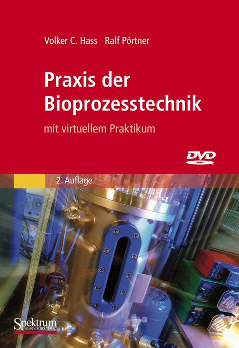 Praxis der Bioprozesstechnik mit virtuellem Praktikum - Volker C. Hass, Ralf Pörtner
