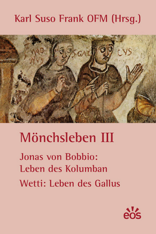 Mönchsleben III - Jonas von Bobbio: Leben des Kolumban - Wetti: Leben des Gallus - Karl Suso Frank; Jonas von Bobbio; Wetti
