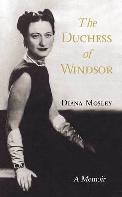 The Duchess of Windsor - Diana Mitford (Lady Mosley)