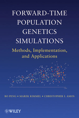 Forward-Time Population Genetics Simulations -  Christopher I. Amos,  Marek Kimmel,  Bo Peng