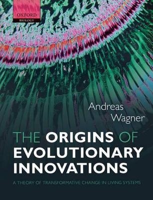 The Origins of Evolutionary Innovations - Andreas Wagner