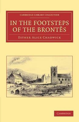 In the Footsteps of the Brontës - Mrs Ellis H. Chadwick