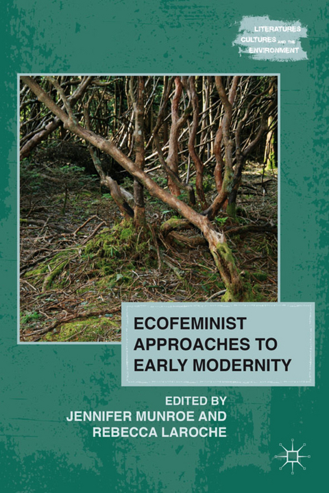 Ecofeminist Approaches to Early Modernity - 
