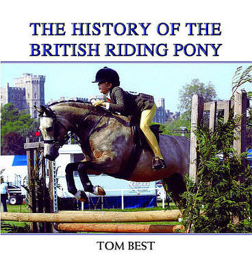 The History of the British Riding Pony - Tom Best