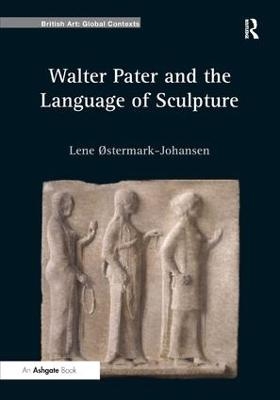 Walter Pater and the Language of Sculpture - Lene Østermark-Johansen