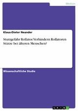 Sturzgefahr Rollator. Verhindern Rollatoren Stürze bei älteren Menschen? -  Klaus-Dieter Neander