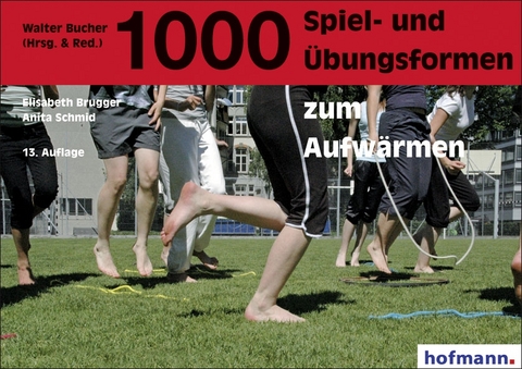 1000 Spiel- und Übungsformen zum Aufwärmen - Elisabeth Brugger, Anita Schmid, Walter Bucher