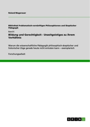 Bildung und Gerechtigkeit - Unzeitgeistiges zu ihrem Verhältnis - Roland Mugerauer