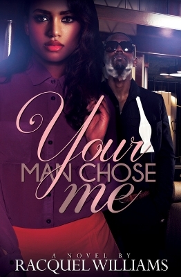 Your Man Chose Me - Racquel Williams