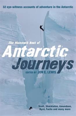 The Mammoth Book of Antarctic Journeys - Jon E. Lewis