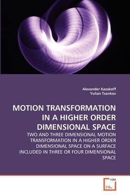 MOTION TRANSFORMATION IN A HIGHER ORDER DIMENSIONAL SPACE - Alexander Kazakoff, Yulian Tsankov