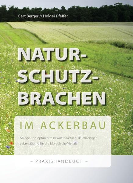 Naturschutzbrachen im Ackerbau - Gert Berger, Holger Pfeffer