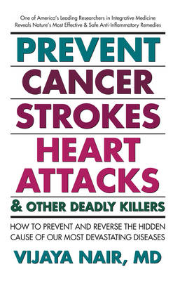 Prevent Cancer, Strokes, Heart Attacks and Other Deadly Killers! - Vijaya Nair