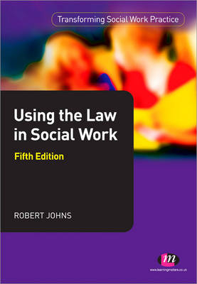 Using the Law in Social Work - Robert Johns