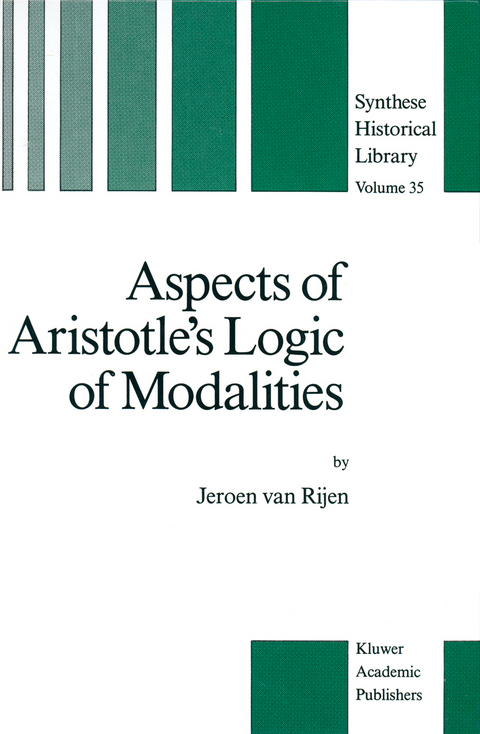 Aspects of Aristotle’s Logic of Modalities - J. van Rijen