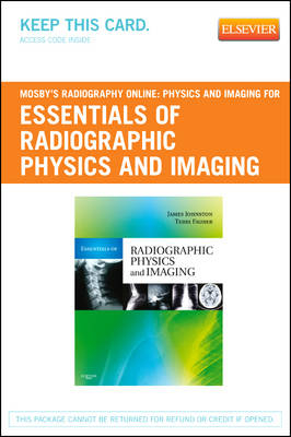 Mosby's Radiography Online: Physics and Imaging for Essentials of Radiographic Physics and Imaging (Access Code) - James Johnston, Terri L. Fauber