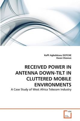 RECEIVED POWER IN ANTENNA DOWN-TILT IN CLUTTERED MOBILE ENVIRONMENTS - Koffi A. Dotche, Kwasi Diawuo