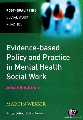 Evidence-based Policy and Practice in Mental Health Social Work - Martin Webber