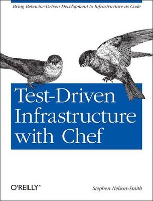 Test-Driven Infrastructure with Chef - Stephen Nelson-Smith