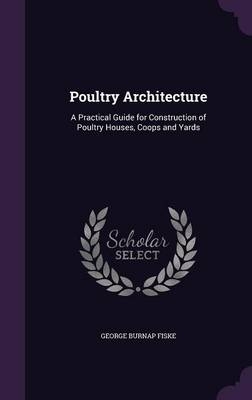 Poultry Architecture - George Burnap Fiske