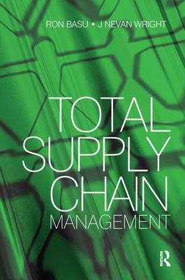 Total Supply Chain Management - Ron Basu, J. Nevan Wright