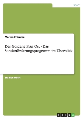 Der Goldene Plan Ost - Das SonderfÃ¶rderungsprogramm im Ãberblick - Marlen FrÃ¶mmel