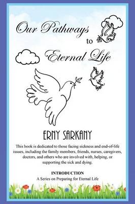 Our Pathways to Eternal Life - Erny Sarkany