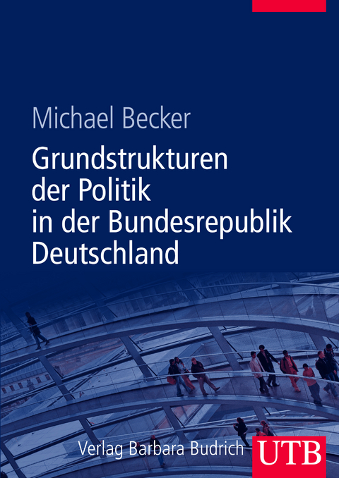 Grundstrukturen der Politik in der Bundesrepublik Deutschland - Michael Becker