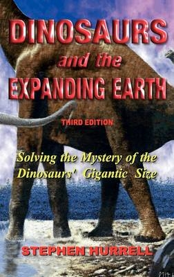 Dinosaurs and the Expanding Earth - Stephen William Hurrell