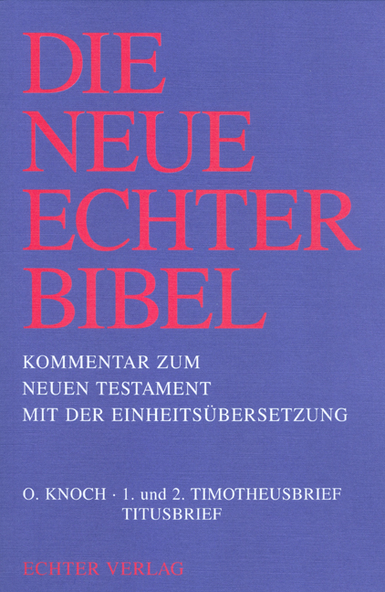 Die Neue Echter-Bibel. Kommentar / Kommentar zum Neuen Testament mit Einheitsübersetzung. Gesamtausgabe / 1. und 2. Timotheusbrief /Titusbrief - Otto Knoch