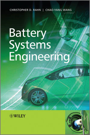 Battery Systems Engineering - Christopher D. Rahn, Chao-Yang Wang