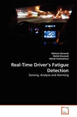 Real-Time Driver's Fatigue Detection - Mohsen Davoudi, Mehdi Davoudi, Mehdi Pazhoohesh