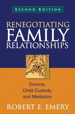 Renegotiating Family Relationships, Second Edition - Robert E. Emery