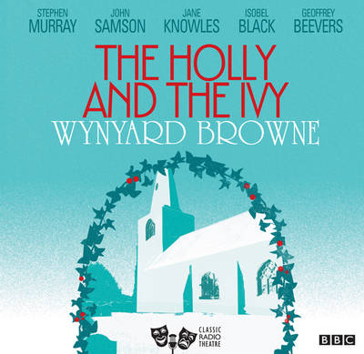 The Holly and the Ivy - Wynyard Browne