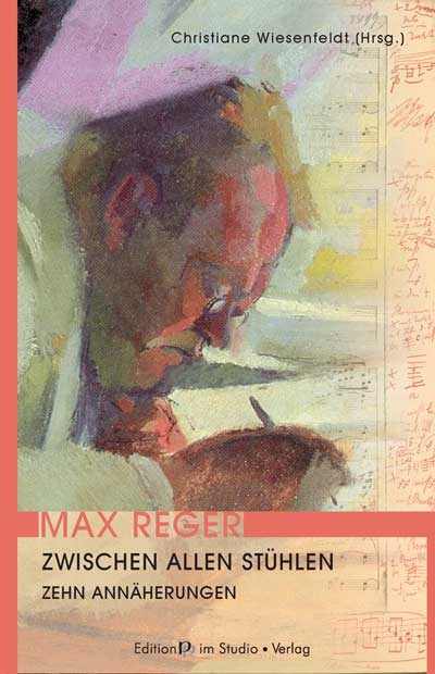 Max Reger. Zwischen allen Stühlen - 