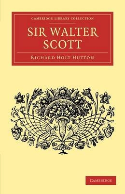 Sir Walter Scott - Richard Holt Hutton