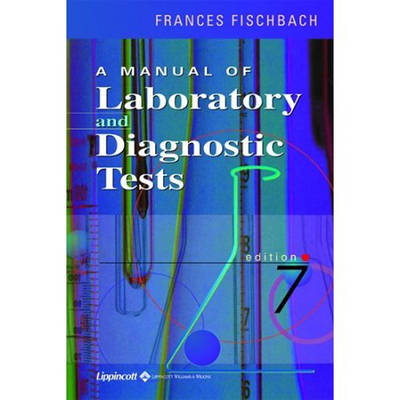 A Manual of Laboratory and Diagnostic Tests - Frances Talaska Fischbach