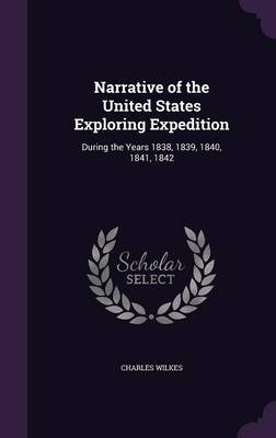 Narrative of the United States Exploring Expedition - Charles Wilkes