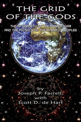 Grid of the Gods - Joseph P. Farrell, Scott D. de Hart