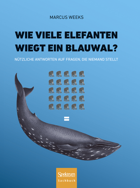 Wie viele Elefanten wiegt ein Blauwal? - Marcus Weeks