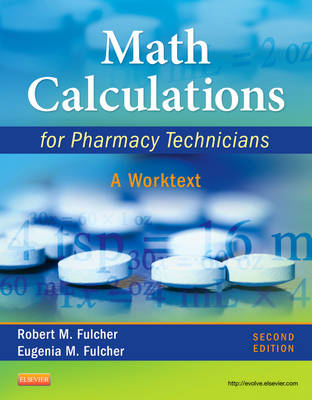 Math Calculations for Pharmacy Technicians - Robert M. Fulcher, Eugenia M. Fulcher