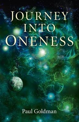 Journey Into Oneness - Paul Goldman
