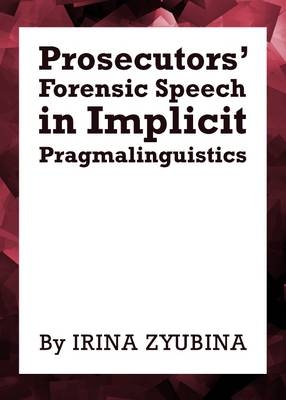 Prosecutors’ Forensic Speech in Implicit Pragmalinguistics - Irina Zyubina