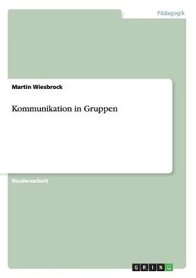 Kommunikation in Gruppen - Martin Wiesbrock