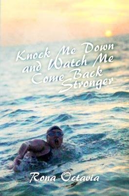 Knock Me Down and Watch Me Come Back Stronger - Rona Octavia