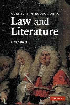 A Critical Introduction to Law and Literature - Kieran Dolin