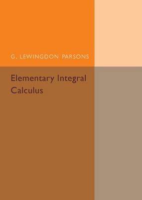 Elementary Integral Calculus - G. Lewingdon Parsons