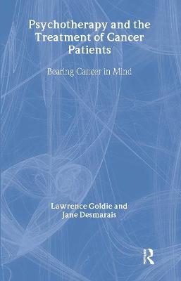 Psychotherapy and the Treatment of Cancer Patients - Lawrence Goldie, Jane Desmarais