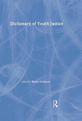 Dictionary of Youth Justice - 