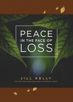 Peace in the Face of Loss - Jill Kelly